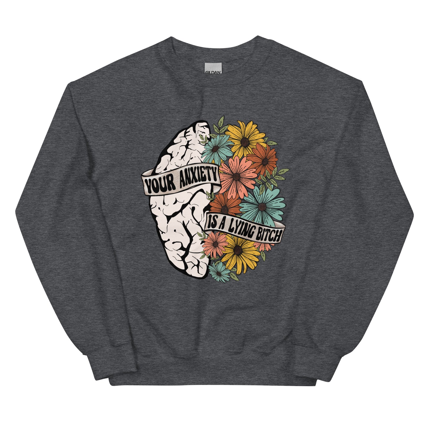 Your Anxiety is a Lying B!%*h Crewneck Sweatshirt