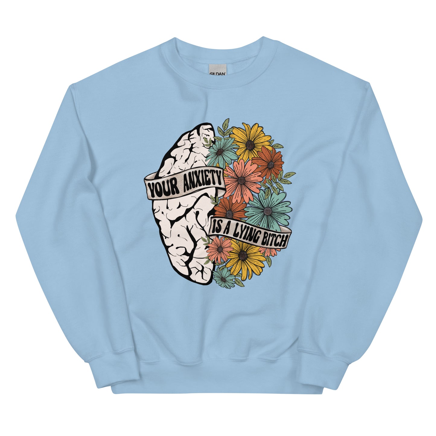 Your Anxiety is a Lying B!%*h Crewneck Sweatshirt