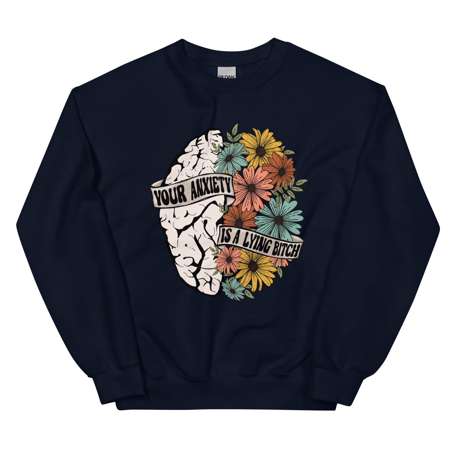 Your Anxiety is a Lying B!%*h Crewneck Sweatshirt