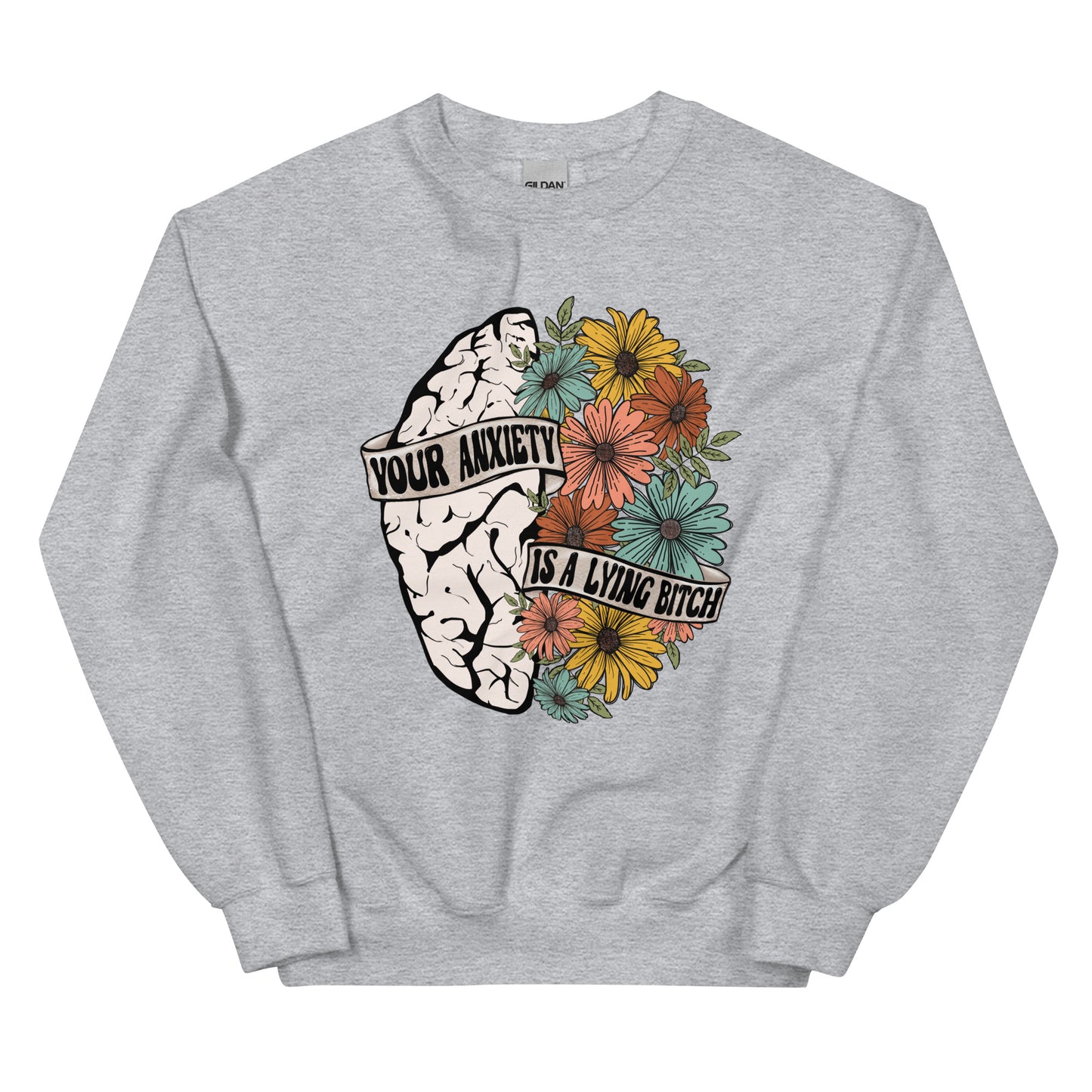 Your Anxiety is a Lying B!%*h Crewneck Sweatshirt